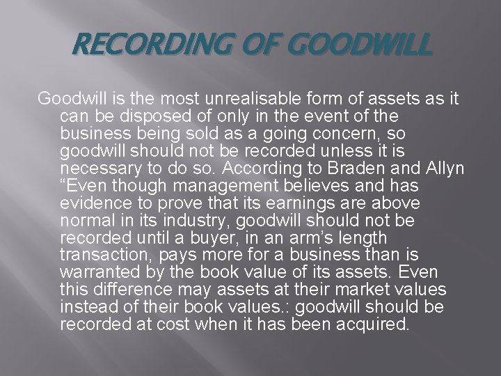 RECORDING OF GOODWILL Goodwill is the most unrealisable form of assets as it can