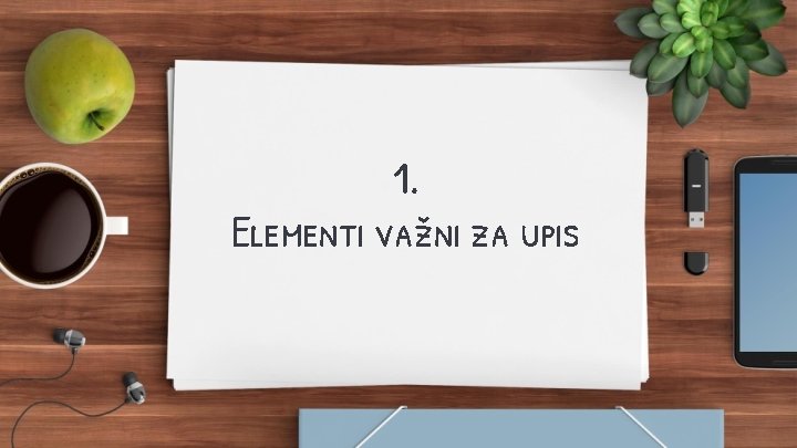 1. Elementi važni za upis 