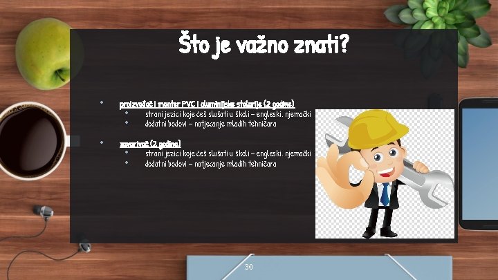 Što je važno znati? • proizvođač i monter PVC i aluminijske stolarije (2 godine)