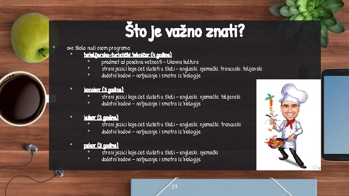 Što je važno znati? • ova škola nudi osam programa: • hotelijersko-turistički tehničar (4