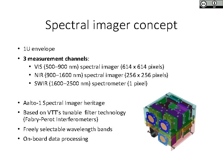 Spectral imager concept • 1 U envelope • 3 measurement channels: • VIS (500–