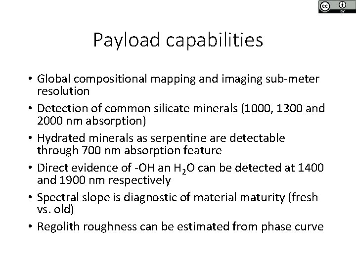 Payload capabilities • Global compositional mapping and imaging sub-meter resolution • Detection of common Payload capabilities • Global compositional mapping and imaging sub-meter resolution • Detection of common