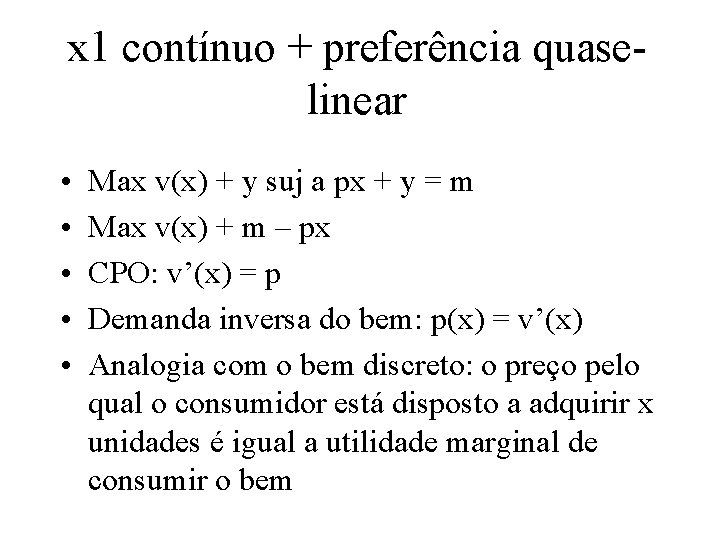 x 1 contínuo + preferência quaselinear • • • Max v(x) + y suj