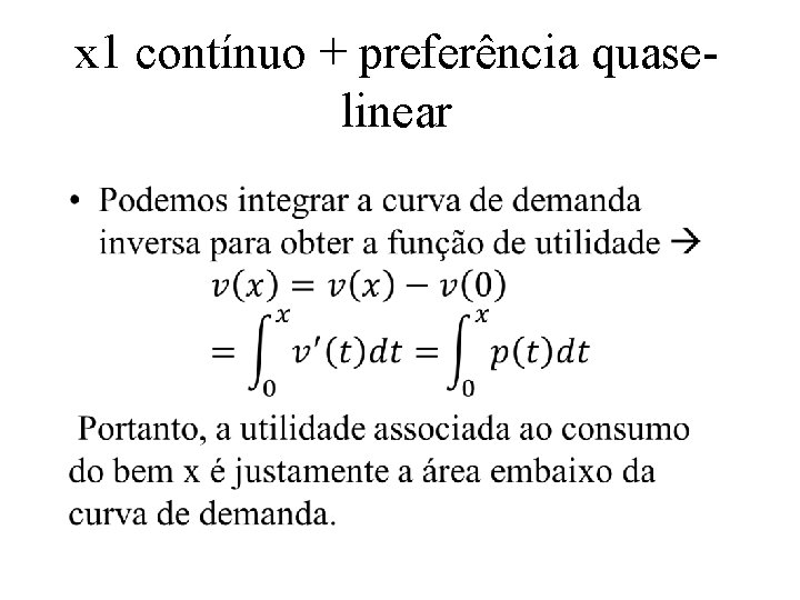 x 1 contínuo + preferência quaselinear • 