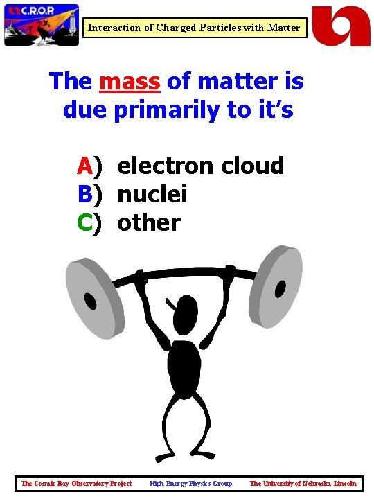 Interaction of Charged Particles with Matter The mass of matter is due primarily to