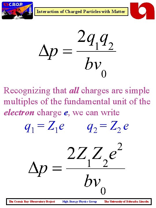 Interaction of Charged Particles with Matter Recognizing that all charges are simple multiples of