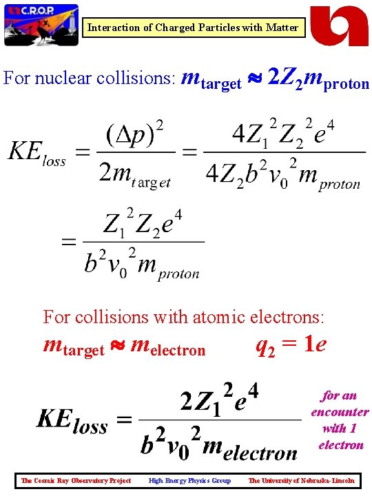 Interaction of Charged Particles with Matter For nuclear collisions: mtarget 2 Z 2 mproton