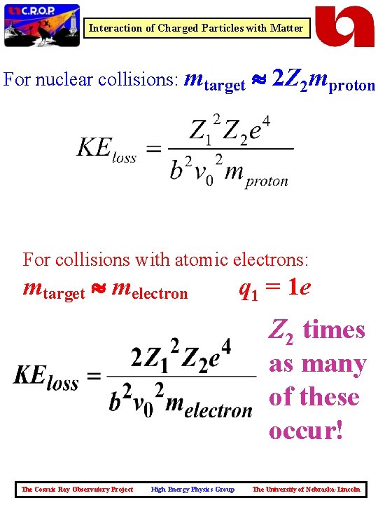 Interaction of Charged Particles with Matter For nuclear collisions: mtarget 2 Z 2 mproton