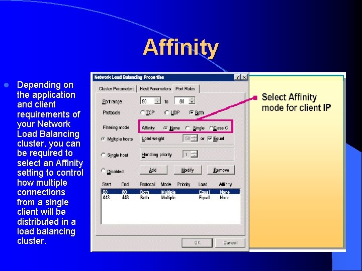 Affinity l Depending on the application and client requirements of your Network Load Balancing