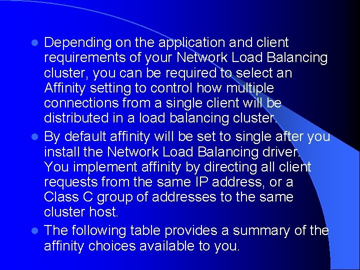 Depending on the application and client requirements of your Network Load Balancing cluster, you