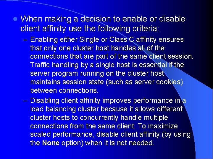 l When making a decision to enable or disable client affinity use the following