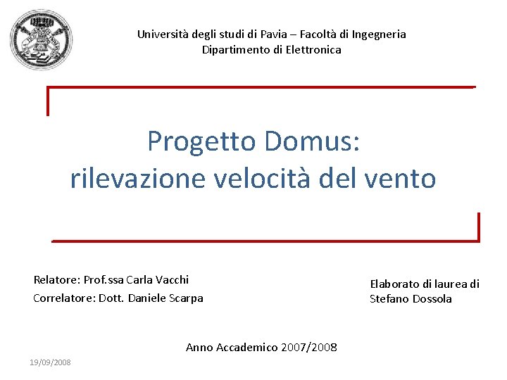 Università degli studi di Pavia – Facoltà di Ingegneria Dipartimento di Elettronica Progetto Domus: