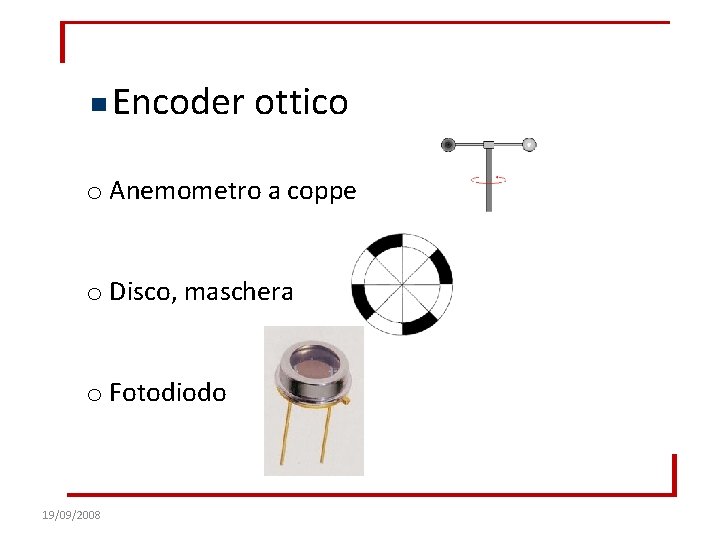 Encoder ottico o Anemometro a coppe o Disco, maschera o Fotodiodo 19/09/2008 