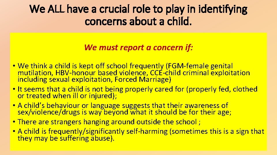 We ALL have a crucial role to play in identifying concerns about a child. We ALL have a crucial role to play in identifying concerns about a child.