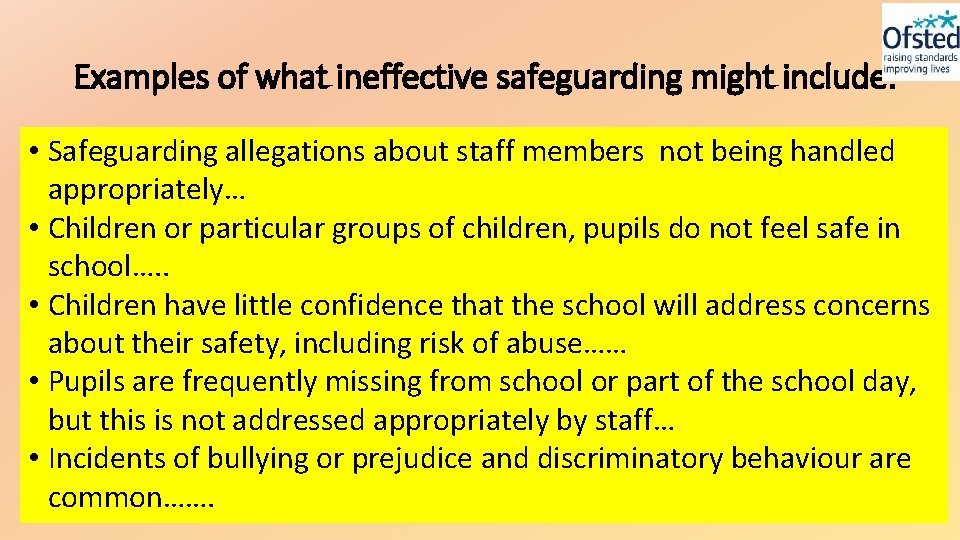 Examples of what ineffective safeguarding might include: • Safeguarding allegations about staff members not Examples of what ineffective safeguarding might include: • Safeguarding allegations about staff members not