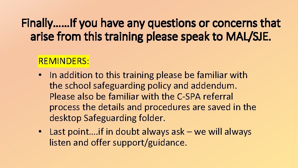 Finally……If you have any questions or concerns that arise from this training please speak Finally……If you have any questions or concerns that arise from this training please speak