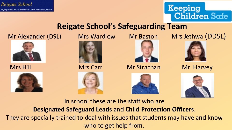 Reigate School’s Safeguarding Team Mr Alexander (DSL) Mrs Wardlow Mrs Hill Mrs Carr Mr Reigate School’s Safeguarding Team Mr Alexander (DSL) Mrs Wardlow Mrs Hill Mrs Carr Mr