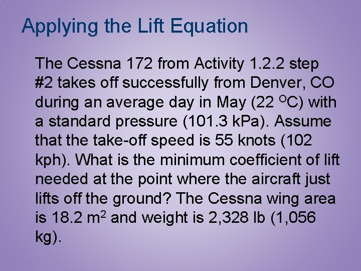 Applying the Lift Equation The Cessna 172 from Activity 1. 2. 2 step #2