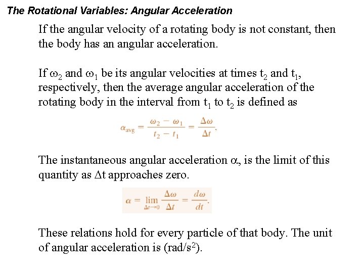 The Rotational Variables: Angular Acceleration If the angular velocity of a rotating body is