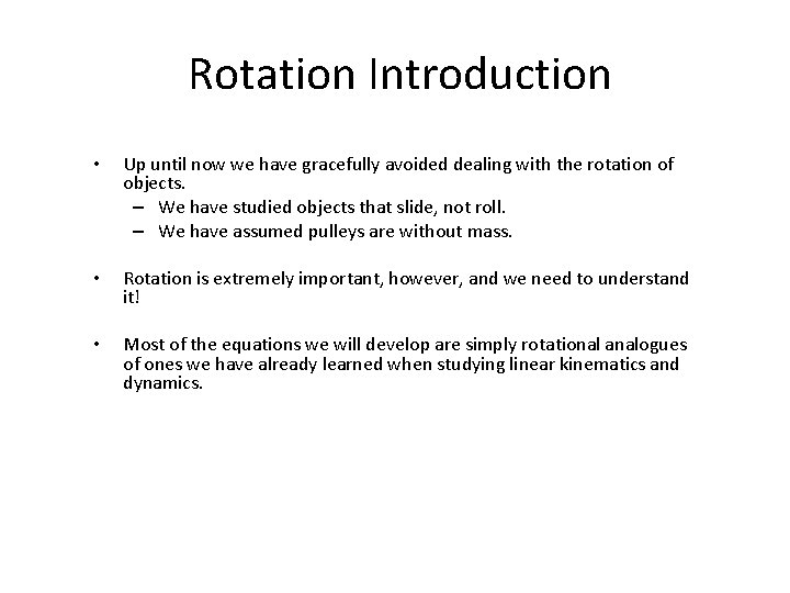 Rotation Introduction • Up until now we have gracefully avoided dealing with the rotation