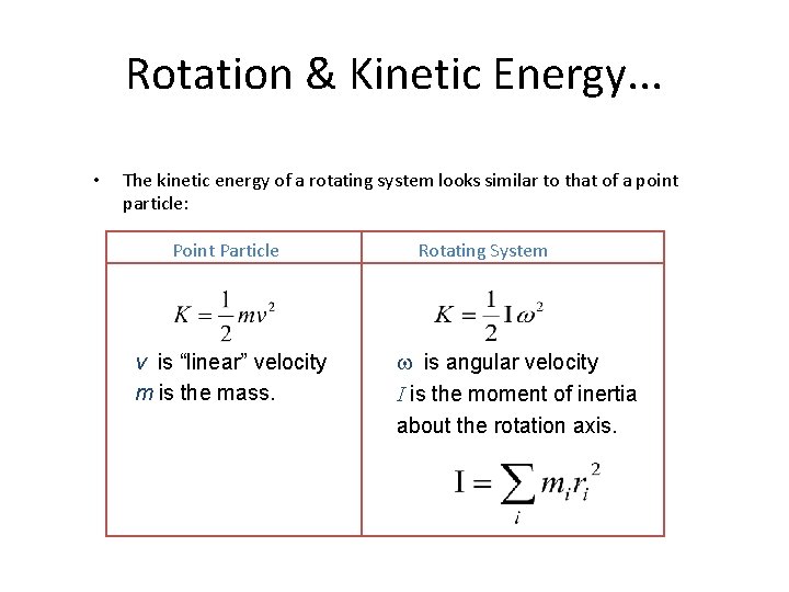 Rotation & Kinetic Energy. . . • The kinetic energy of a rotating system