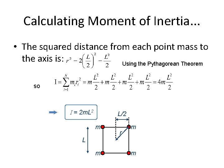 Calculating Moment of Inertia. . . • The squared distance from each point mass