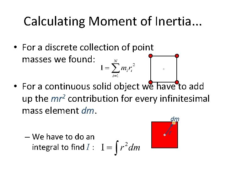 Calculating Moment of Inertia. . . • For a discrete collection of point masses