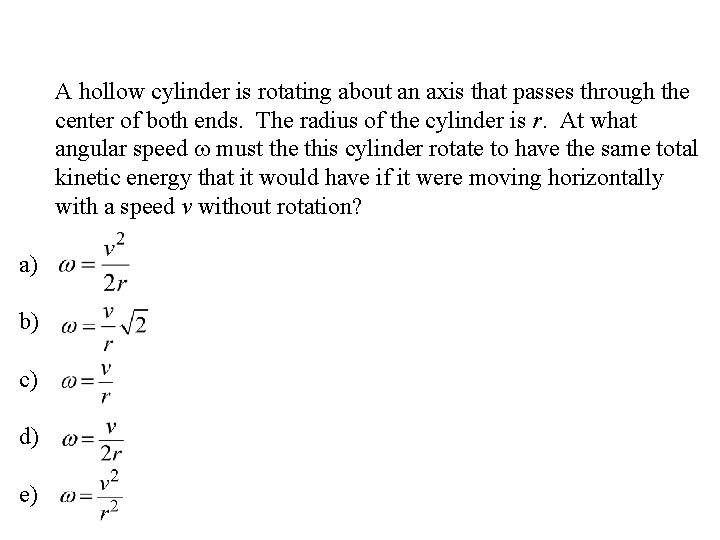 A hollow cylinder is rotating about an axis that passes through the center of