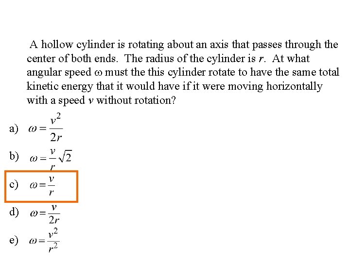 A hollow cylinder is rotating about an axis that passes through the center of