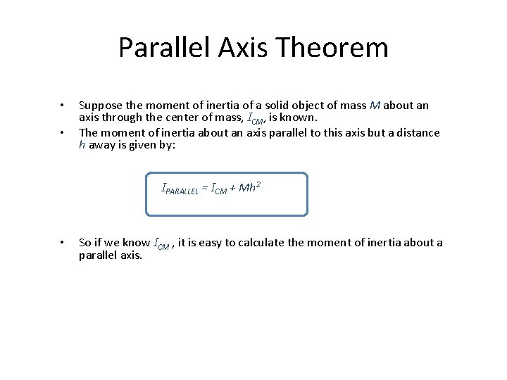 Parallel Axis Theorem • • Suppose the moment of inertia of a solid object