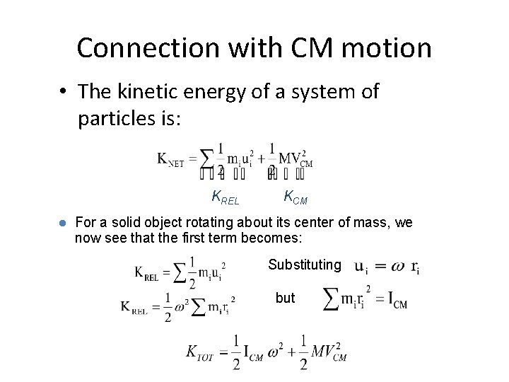 Connection with CM motion • The kinetic energy of a system of particles is: