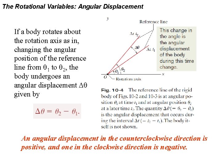The Rotational Variables: Angular Displacement If a body rotates about the rotation axis as