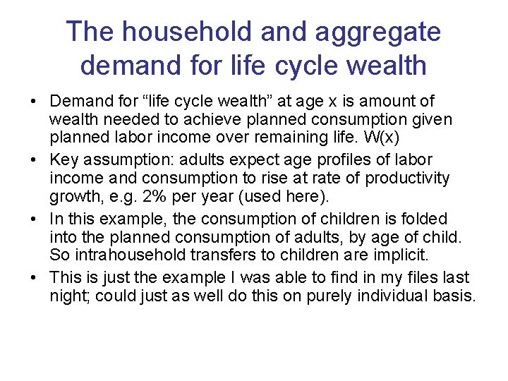 The household and aggregate demand for life cycle wealth • Demand for “life cycle