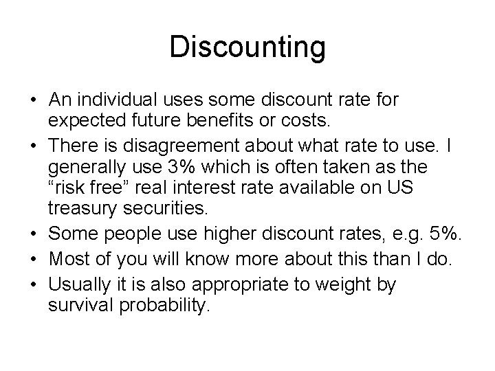 Discounting • An individual uses some discount rate for expected future benefits or costs.