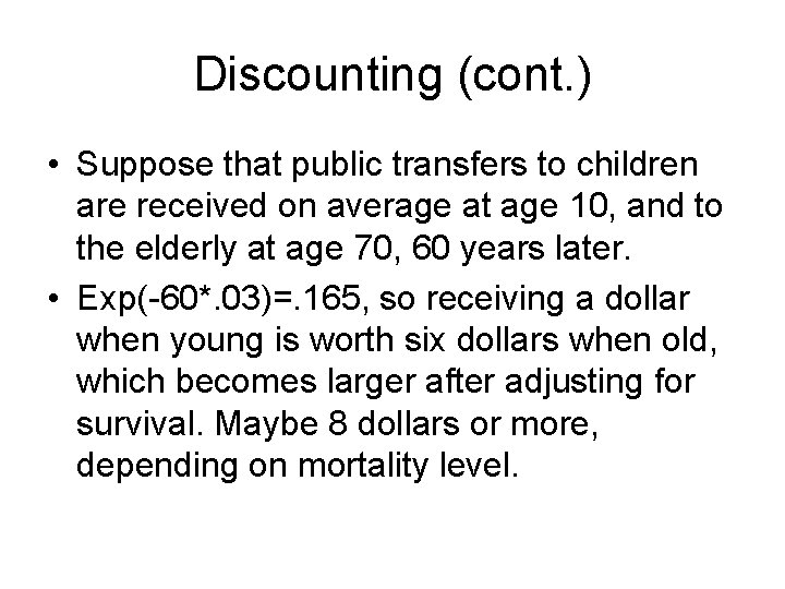 Discounting (cont. ) • Suppose that public transfers to children are received on average