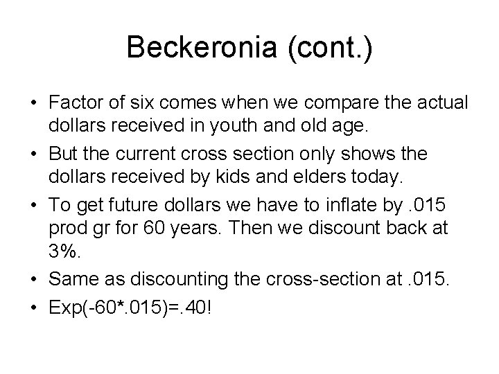 Beckeronia (cont. ) • Factor of six comes when we compare the actual dollars