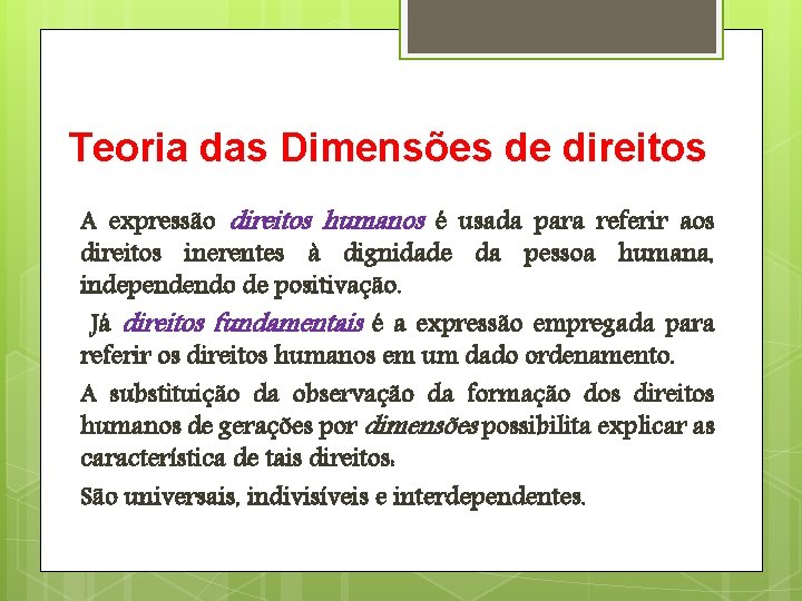 Teoria das Dimensões de direitos A expressão direitos humanos é usada para referir aos