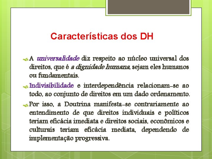 Características dos DH universalidade diz respeito ao núcleo universal dos direitos, que é a