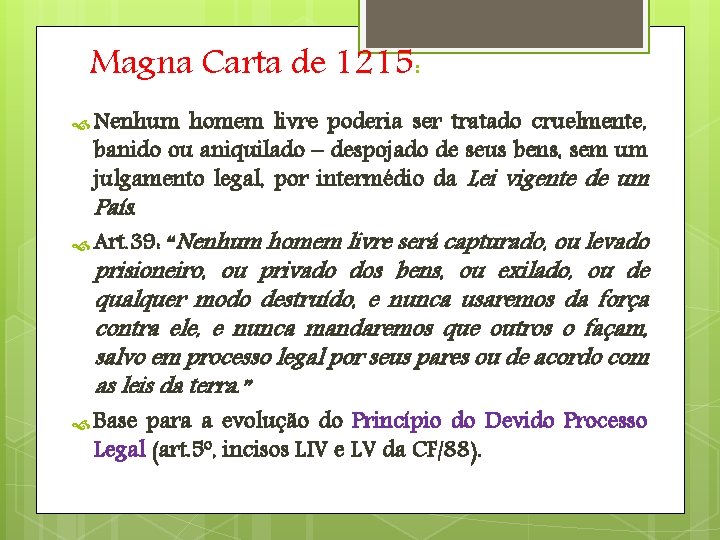 Magna Carta de 1215: Nenhum homem livre poderia ser tratado cruelmente, banido ou aniquilado