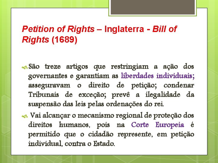Petition of Rights – Inglaterra - Bill of Rights (1689) São treze artigos que