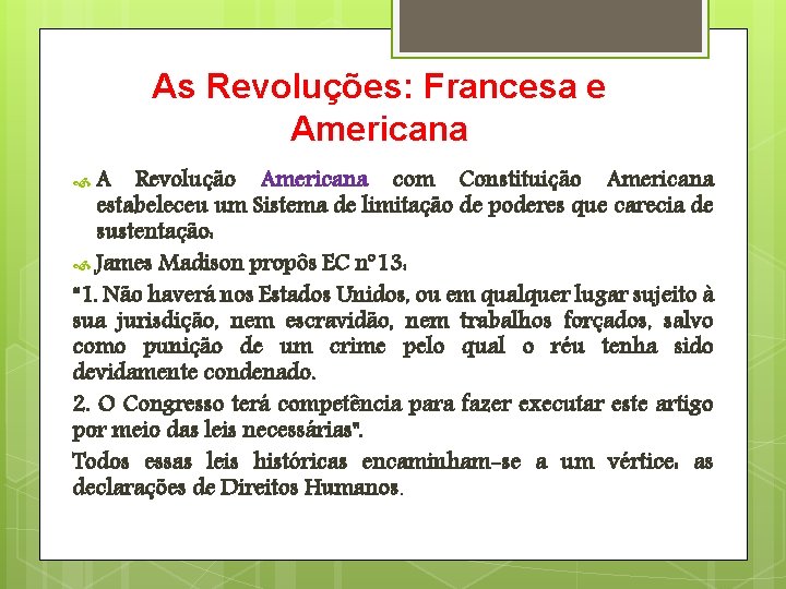 As Revoluções: Francesa e Americana A Revolução Americana com Constituição Americana estabeleceu um Sistema