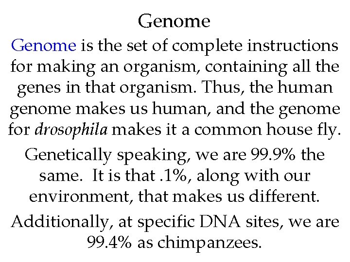 Genome is the set of complete instructions for making an organism, containing all the Genome is the set of complete instructions for making an organism, containing all the