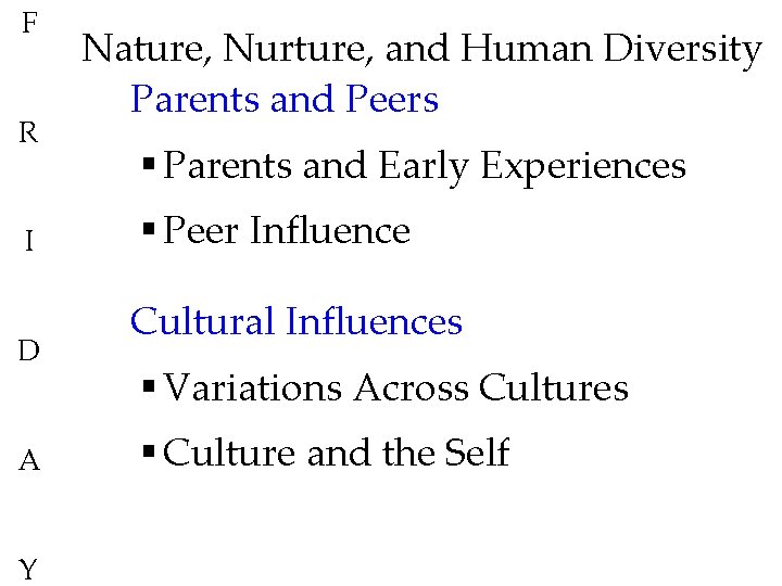 F R I D A Y Nature, Nurture, and Human Diversity Parents and Peers F R I D A Y Nature, Nurture, and Human Diversity Parents and Peers