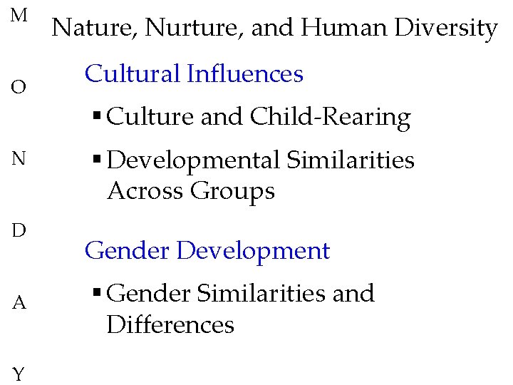 M O N D A Y Nature, Nurture, and Human Diversity Cultural Influences § M O N D A Y Nature, Nurture, and Human Diversity Cultural Influences §