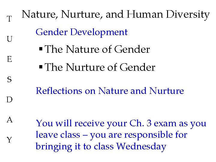 T U E S D A Y Nature, Nurture, and Human Diversity Gender Development T U E S D A Y Nature, Nurture, and Human Diversity Gender Development