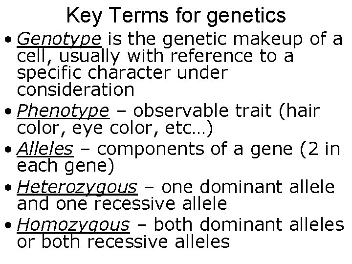 Key Terms for genetics • Genotype is the genetic makeup of a cell, usually Key Terms for genetics • Genotype is the genetic makeup of a cell, usually