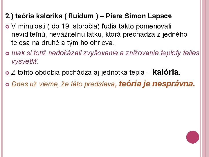 2. ) teória kalorika ( fluidum ) – Piere Simon Lapace V minulosti (