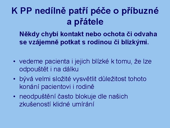 K PP nedílně patří péče o příbuzné a přátele Někdy chybí kontakt nebo ochota