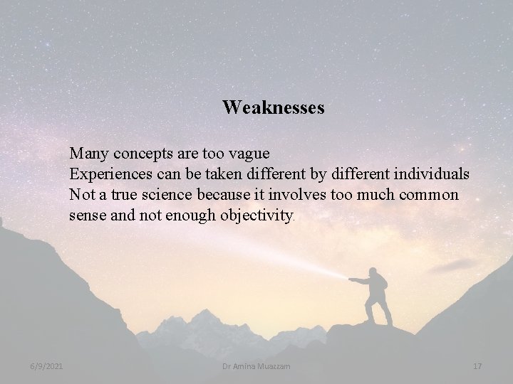Weaknesses Many concepts are too vague Experiences can be taken different by different individuals