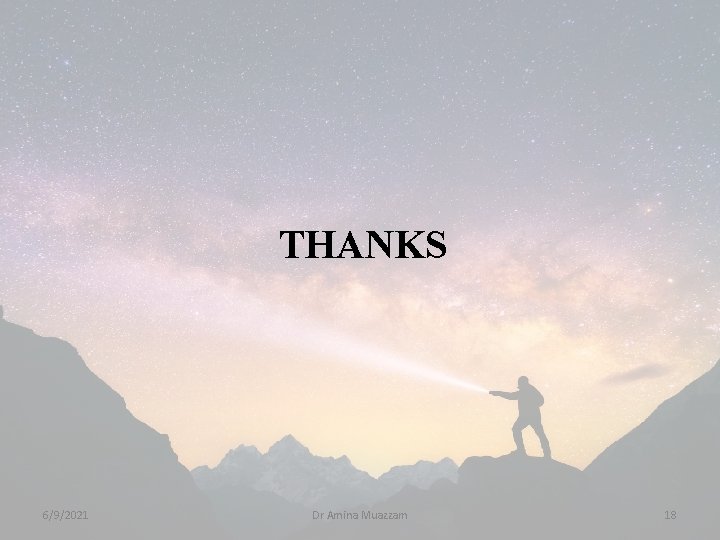 THANKS 6/9/2021 Dr Amina Muazzam 18 